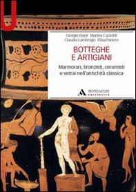 Botteghe e artigiani. Marmorari, bronzisti, ceramisti e vetrai nell'antichità classica - Librerie.coop