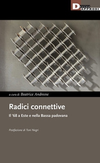 Radici connettive. Il '68 a Este e nella Bassa padovana - Librerie.coop