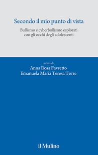 Secondo il mio punto di vista. Bullismo e cyberbullismo esplorati con gli occhi degli adolescenti - Librerie.coop