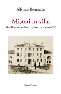 Misteri in villa. Dal Vesco un nobile cresciuto con i contadini - Librerie.coop Misteri in villa. Dal Vesco un nobile cresciuto con i contadini - Librerie.coop