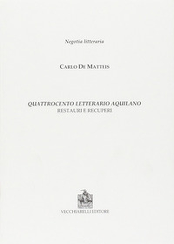 Quattrocento letterario aquilano. Restauri e recuperi - Librerie.coop Quattrocento letterario aquilano. Restauri e recuperi - Librerie.coop