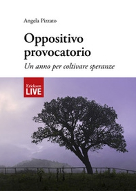 Oppositivo provocatorio. Un anno per coltivare speranze - Librerie.coop