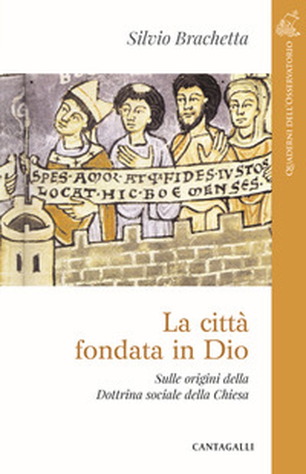 La città fondata in Dio. Sulle origini della Dottrina Sociale della Chiesa - Librerie.coop La città fondata in Dio. Sulle origini della Dottrina Sociale della Chiesa - Librerie.coop