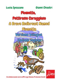 Piumetta pettirosso coraggioso-A brave redbreast named piumetta. Ediz. italiana e inglese - Librerie.coop