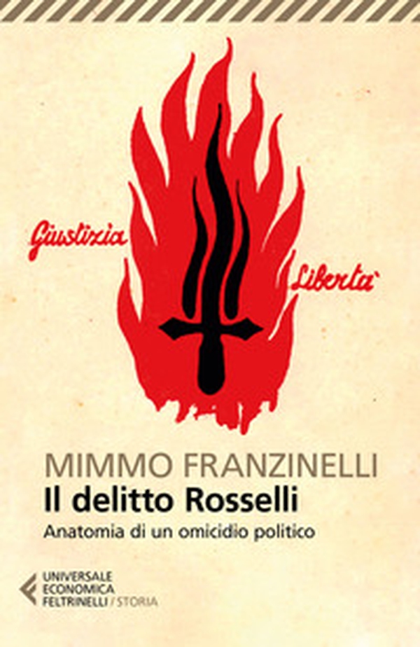 Il delitto Rosselli. Anatomia di un omicidio politico - Librerie.coop Il delitto Rosselli. Anatomia di un omicidio politico - Librerie.coop