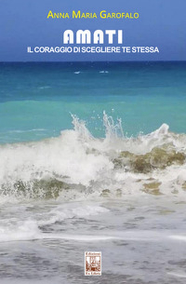 Amati. Il coraggio di scegliere te stessa - Librerie.coop