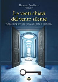 Le venti chiavi del vento silente. Ogni chiave apre una porta, ogni porta ti trasforma - Librerie.coop Le venti chiavi del vento silente. Ogni chiave apre una porta, ogni porta ti trasforma - Librerie.coop