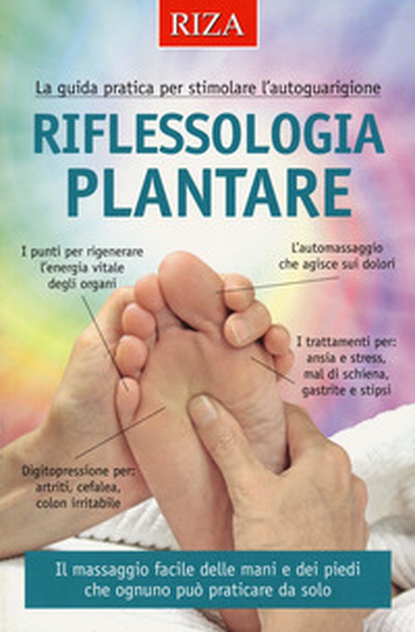 Riflessologia plantare. La guida pratica per stimolare l'autoguarigione - Librerie.coop Riflessologia plantare. La guida pratica per stimolare l'autoguarigione - Librerie.coop