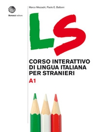 LS. Corso interattivo di lingua italiana per stranieri. A1 - Librerie.coop LS. Corso interattivo di lingua italiana per stranieri. A1 - Librerie.coop