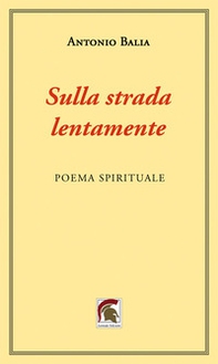 Sulla strada, lentamente. Poema spirituale - Librerie.coop Sulla strada, lentamente. Poema spirituale - Librerie.coop