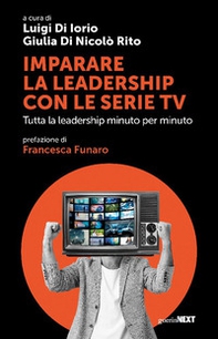 Imparare la leadership con le serie tv. Tutta la leadership minuto per minuto - Librerie.coop