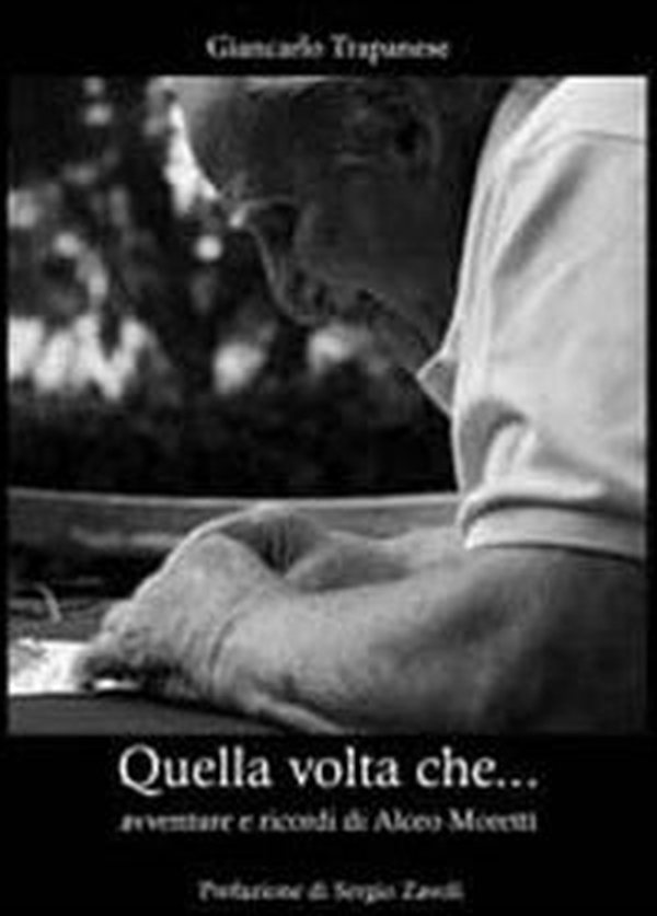 Quella volta che... Avventure e ricordi di Alceo Moretti - Librerie.coop