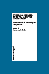 Epicarmo Corbino: docente, ministro e pubblicista. Frammenti di una figura complessa - Librerie.coop Epicarmo Corbino: docente, ministro e pubblicista. Frammenti di una figura complessa - Librerie.coop