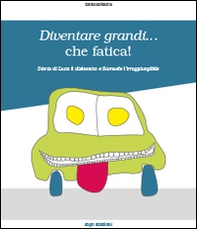 Diventare grandi... che fatica! Storia di Luca il dislessico e Samuele l'irraggiungibile - Librerie.coop Diventare grandi... che fatica! Storia di Luca il dislessico e Samuele l'irraggiungibile - Librerie.coop