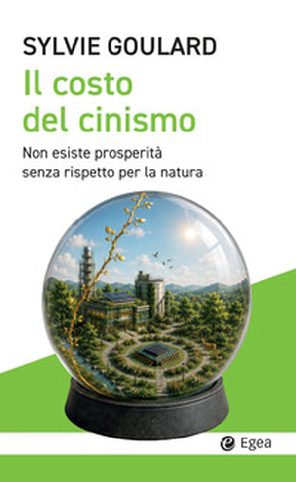 Il costo del cinismo. Non esiste prosperità senza rispetto per la natura - Librerie.coop