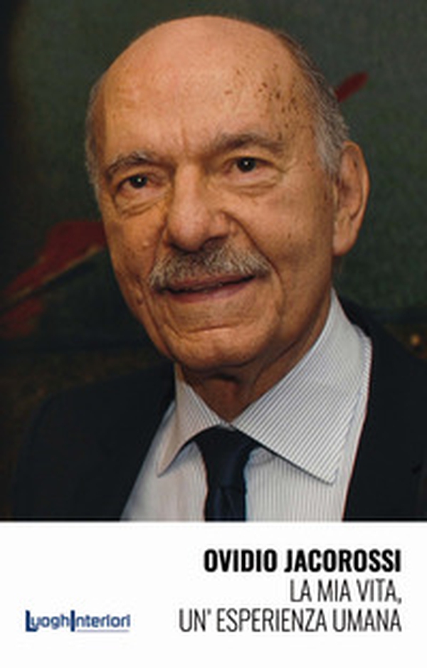 Ovidio Jacorossi. La mia vita, un'esperienza umana - Librerie.coop Ovidio Jacorossi. La mia vita, un'esperienza umana - Librerie.coop