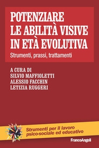Potenziare le abilità visive in età evolutiva. Strumenti, prassi, trattamenti - Librerie.coop