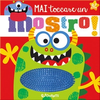 Mai toccare un mostro! - Librerie.coop Mai toccare un mostro! - Librerie.coop