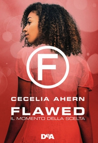 Il momento della scelta. Flawed - Librerie.coop