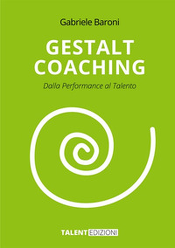 Gestalt coaching. Dalla performance al talento - Librerie.coop Gestalt coaching. Dalla performance al talento - Librerie.coop
