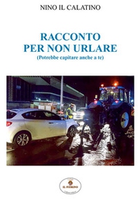 Racconto per non urlare. Potrebbe capitare anche a te - Librerie.coop Racconto per non urlare. Potrebbe capitare anche a te - Librerie.coop