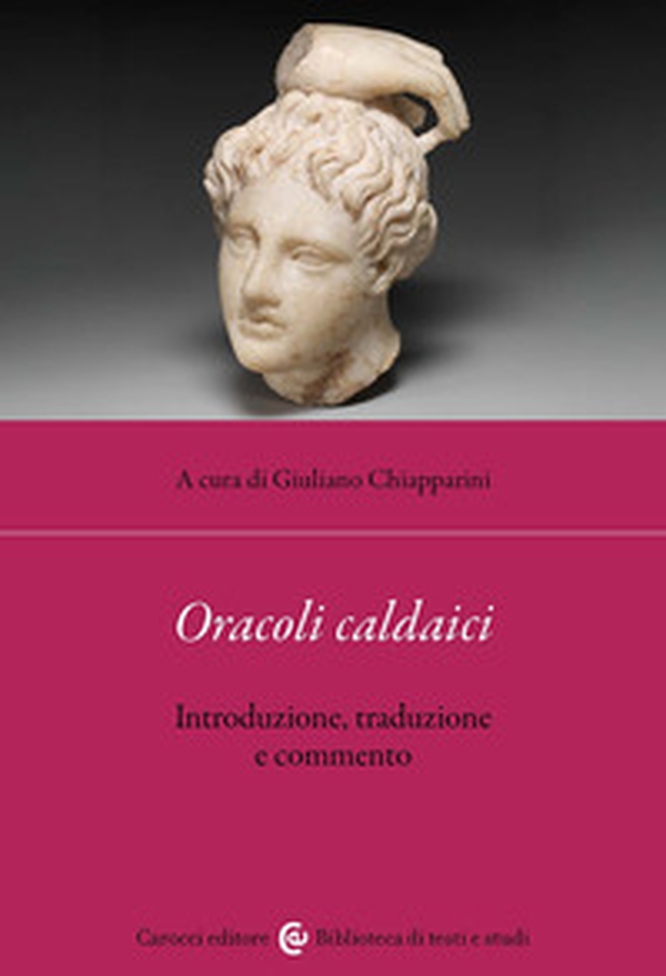 Oracoli caldaici. Introduzione, traduzione e commento. Testo greco a fronte - Librerie.coop