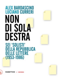 Non di sola destra. Sei «solisti» della Repubblica delle lettere (1953-1986) - Librerie.coop