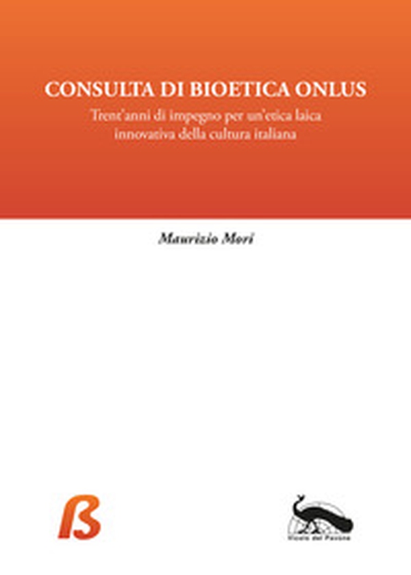 Consulta di Bioetica Onlus. Trent'anni di impegno per un'etica laica innovativa della cultura italiana - Librerie.coop Consulta di Bioetica Onlus. Trent'anni di impegno per un'etica laica innovativa della cultura italiana - Librerie.coop