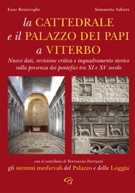 La cattedrale e il Palazzo di Papi a Viterbo. Nuovi dati, revisione critica e inquadramento storico sulla presenza dei pontefici tra XI e XV secolo - Librerie.coop