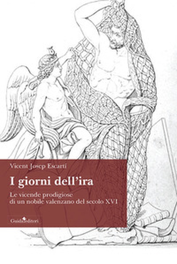 I giorni dell'ira. Le vicende prodigiose di un nobile valenzano del secolo XVI - Librerie.coop I giorni dell'ira. Le vicende prodigiose di un nobile valenzano del secolo XVI - Librerie.coop