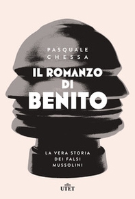Il romanzo di Benito. La vera storia dei falsi Mussolini - Librerie.coop