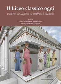 Il liceo classico oggi. Dieci voci per sceglierlo tra modernità e tradizione - Librerie.coop