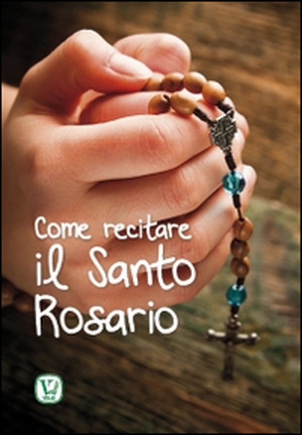 Come recitare il Santo Rosario - Librerie.coop