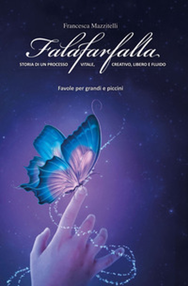 Falafarfalla. Storia di un processo vitale, creativo, libero e fluido - Librerie.coop Falafarfalla. Storia di un processo vitale, creativo, libero e fluido - Librerie.coop