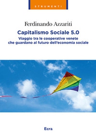 Capitalismo sociale 5.0. Viaggio tra le cooperative venete che guardano al futuro dell'economia sociale - Librerie.coop