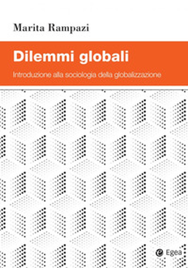 Dilemmi globali. Introduzione alla sociologia della globalizzazione - Librerie.coop Dilemmi globali. Introduzione alla sociologia della globalizzazione - Librerie.coop