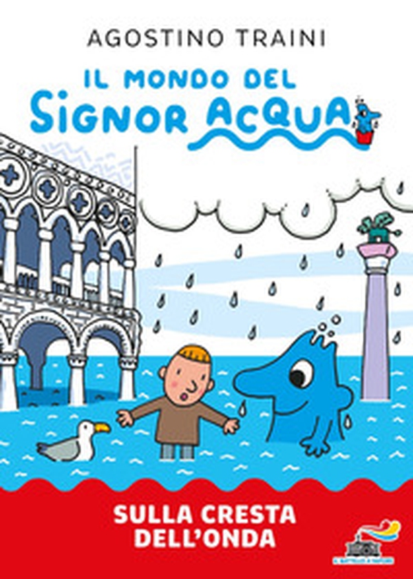 Sulla cresta dell'onda. Signor Acqua - Librerie.coop Sulla cresta dell'onda. Signor Acqua - Librerie.coop