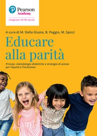 Educare alla parità. Principi, metodologie didattiche e strategie di azione per l'equità e l'inclusione - Librerie.coop