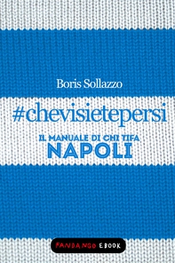 #chevisietepersi - Il manuale di chi tifa Napoli - Librerie.coop #chevisietepersi - Il manuale di chi tifa Napoli - Librerie.coop