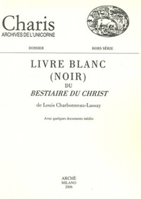 Livre blanc (noir) du «Bestiaire du Christ» de Louis Charbonneau-Lassay. Avec quelques documents inédits - Librerie.coop