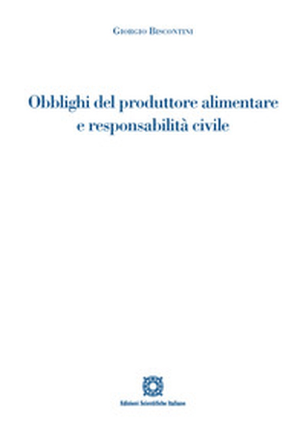Obblighi del produttore alimentare e responsabilità civile - Librerie.coop Obblighi del produttore alimentare e responsabilità civile - Librerie.coop