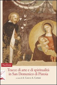 Tracce di arte e di spiritualità in San Domenico di Pistoia - Librerie.coop Tracce di arte e di spiritualità in San Domenico di Pistoia - Librerie.coop