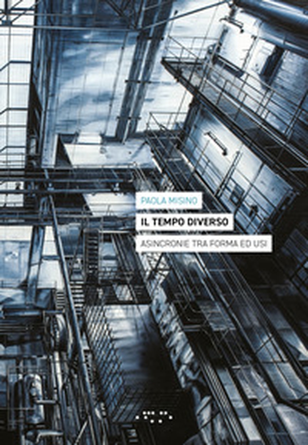 Il tempo diverso. Asincronie tra forma ed usi - Librerie.coop Il tempo diverso. Asincronie tra forma ed usi - Librerie.coop