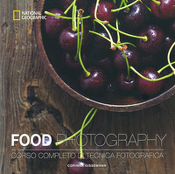 Food photography. Corso completo di tecnica fotografica - Librerie.coop Food photography. Corso completo di tecnica fotografica - Librerie.coop