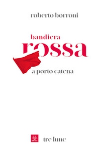 Bandiera rossa a porto Catena - Librerie.coop