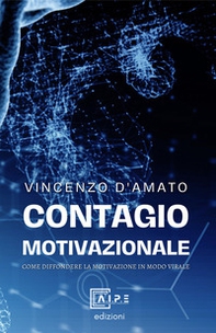 Contagio motivazionale. Come diffondere la MotivAzione in modo «virale» - Librerie.coop