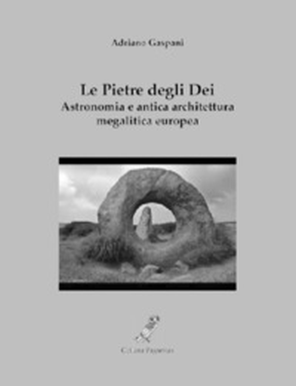 Le pietre degli dei. Astronomia e antica architettura megalitica europea - Librerie.coop Le pietre degli dei. Astronomia e antica architettura megalitica europea - Librerie.coop