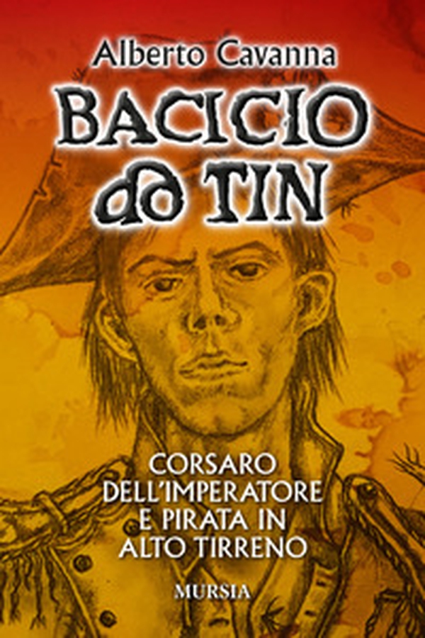 Bacicio do Tin. Corsaro dell'imperatore e pirata in alto Tirreno - Librerie.coop Bacicio do Tin. Corsaro dell'imperatore e pirata in alto Tirreno - Librerie.coop