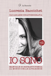 Io sono. Manuale di sopravvivenza al mondo delle apparenze - Librerie.coop