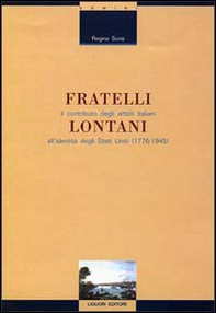 Fratelli lontani. Il contributo degli artisti italiani all'identità degli Stati Uniti (1776-1945) - Librerie.coop